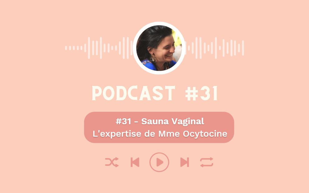 PODCAST #31 - Sauna Vaginal : l’expertise de Mme Ocytocine